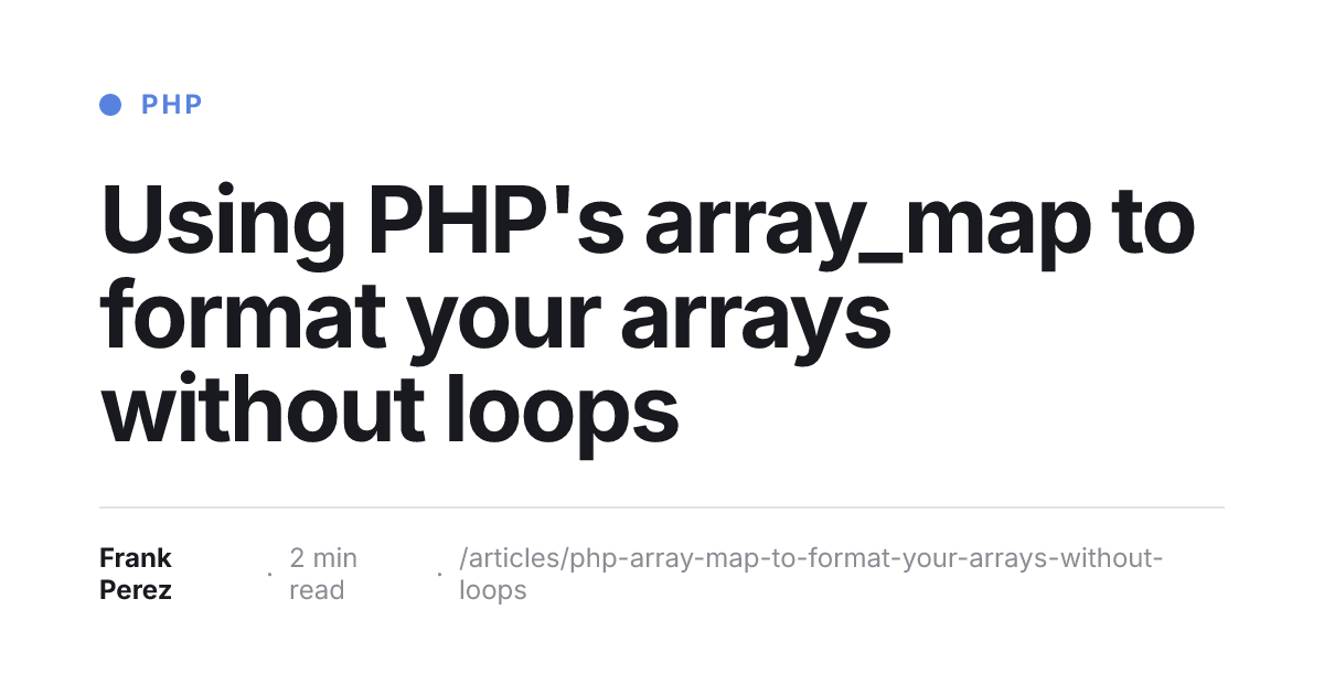 Using PHP's array_map to format your arrays without loops | Frank Perez