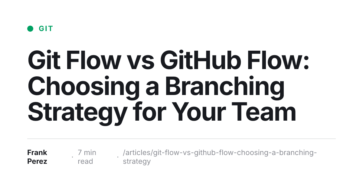 Git Flow vs GitHub Flow: Choosing a Branching Strategy for Your Team ...
